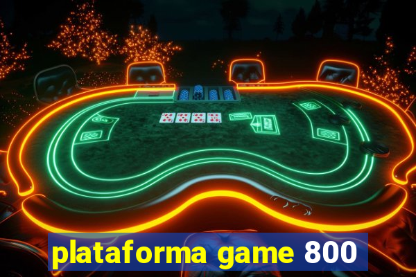 plataforma game 800